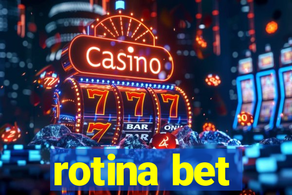 rotina bet